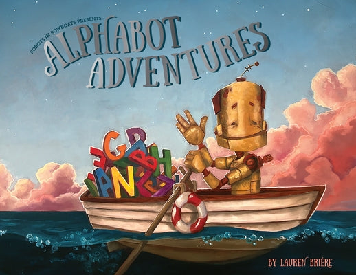 Alphabot Adventures: A Robot ABC Book (ABC Books for Kids Ages 3-5) by Bri&#195;&#169;re, Lauren