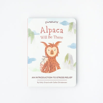 Alpaca Will Be There: An Introduction to Stress Relief by Oriard, Kelly