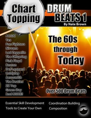 Chart-Topping Drum Beats: The 60s Through Today by Brown, Nate