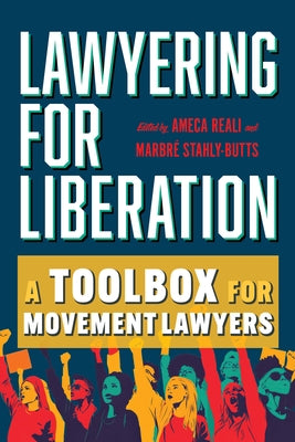 Lawyering for Liberation: A Toolbox for Movement Lawyers by Reali, Ameca