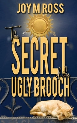 The Secret of the Ugly Brooch by Ross, Joy M.