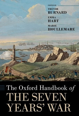 The Oxford Handbook of the Seven Years War by Burnard, Trevor