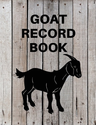 Goat Record Keeping Book: Goat Log Book To Track Medical Health Records, Breeding, Buck Progeny, Kidding Journal Notebook, Milk Production Track by Rother, Teresa