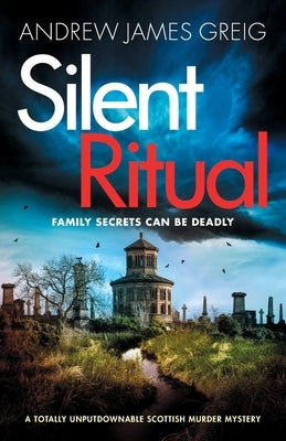 Silent Ritual: A totally unputdownable Scottish murder mystery by Greig, Andrew James