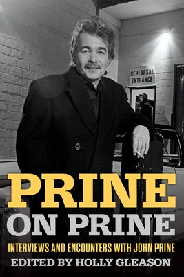 Prine on Prine: Interviews and Encounters with John Prine Volume 20 by Gleason, Holly