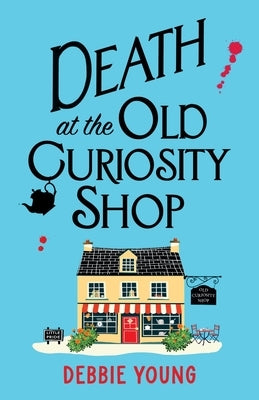 Death at the Old Curiosity Shop by Young, Debbie