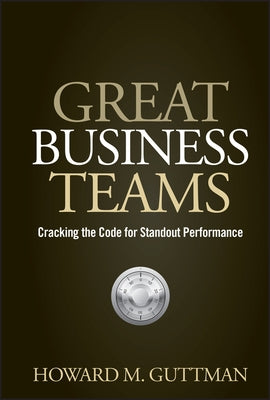 Great Business Teams by Guttman, Howard M.