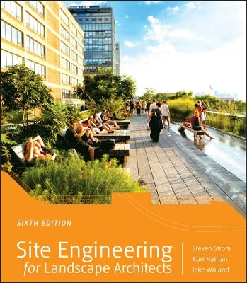 Site Engineering for Landscape Architects by Strom, Steven