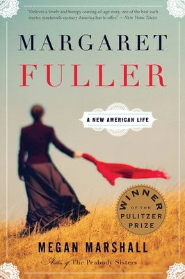 Margaret Fuller: A New American Life by Marshall, Megan