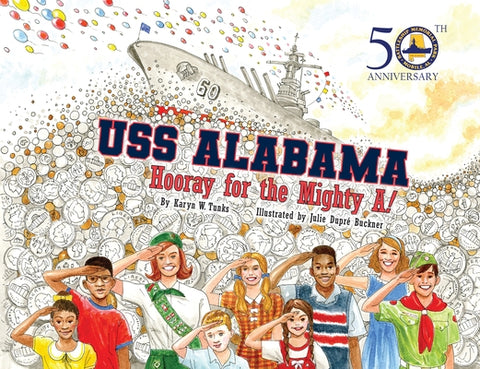 USS Alabama: Hooray for the Mighty A! by Tunks, Karyn W.