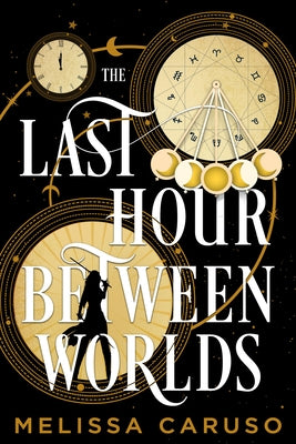 The Last Hour Between Worlds by Caruso, Melissa