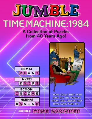 Jumble(r) Time Machine 1984: A Collection of Puzzles from 40 Years Ago by Tribune Content Agency LLC