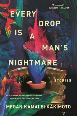 Every Drop Is a Man's Nightmare by Kakimoto, Megan Kamalei