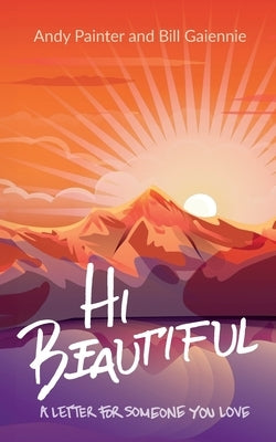 Hi Beautiful: A Letter For Someone You Love by Painter, Andy