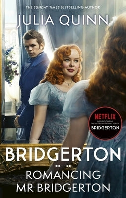 Bridgerton: Romancing MR Bridgerton: Tie-In for Penelope and Colin's Story - The Inspiration for Bridgerton Series Three by Quinn, Julia