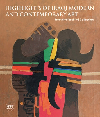 Sights on Iraqi Modern and Contemporary Art from the Ibrahimi Collection by Al-Ibrahimi, Hasanain