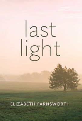 Last Light by Farnsworth, Elizabeth