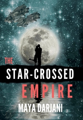 The Star-Crossed Empire by Darjani, Maya