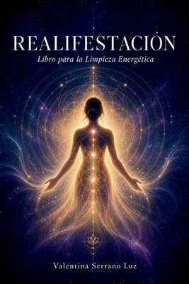 Realifestacion: Libro para la Limpieza Energetica by Valentina Serrano Luz