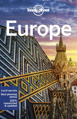 Lonely Planet Europe: Detailed Itineraries Travel Like a Local Insider Tips by Averbuck, Alexis