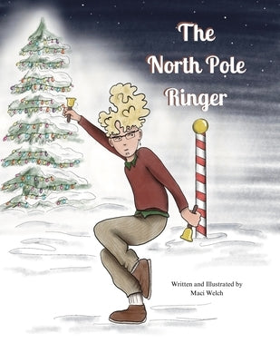 The North Pole Ringer by Welch, Maci