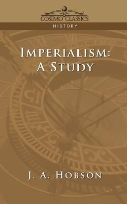 Imperialism: A Study by Hobson, J. A.