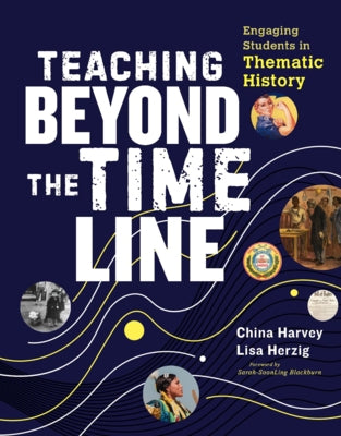 Teaching Beyond the Timeline: Engaging Students in Thematic History by Herzig, Lisa