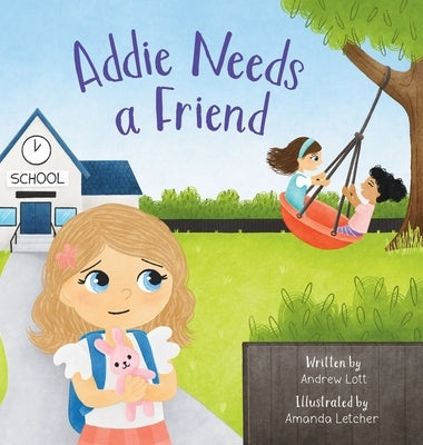 Addie Needs a Friend by Lott, Andrew