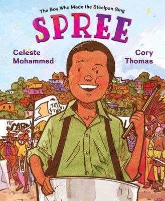 Spree: The Boy Who Made the Steelpan Sing by Mohammed, Celeste