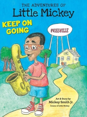 The Adventures of Little Mickey: Keep on Going by Smith, Mickey