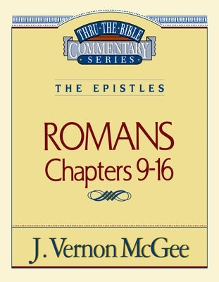 Thru the Bible Vol. 43: The Epistles (Romans 9-16): 43 by McGee, J. Vernon