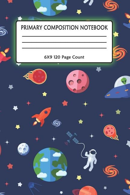 Primary Composition Notebook 6x9 120 Page Count: Outer Space notebook with Planets, Astronauts, Space Ships, Rockets and solar system for kids by Notto, Kiddo