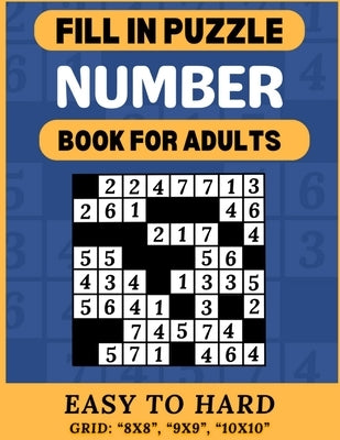 Number Fill In Puzzle Book for Adults: Number Place with 222 Puzzles & 3000+ Numbers to Fit In (Brain Games Number fill in)! by Austin, S. B. Lane