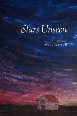 Stars Unseen: Poems by Watson, Greg