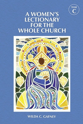 A Women's Lectionary for the Whole Church Year C by Gafney, Wilda C.