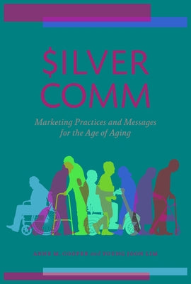 SilverComm: Marketing Practices and Messages for the Age of Aging by Cooper, Anne M.