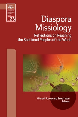 Diaspora Missiology: Reflections on Reaching the Scattered Peoples of the World by Pocock, Michael