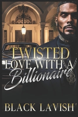 Twisted Love With A Billionaire by Lavish, Black