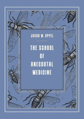 The School of Anecdotal Medicine by Appel, Jacob M.