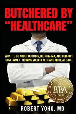 Butchered By "Healthcare" by Yoho, Robert