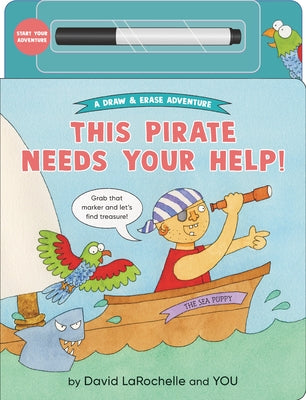 This Pirate Needs Your Help! by Larochelle, David