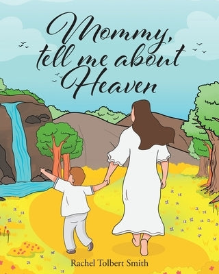 Mommy, Tell Me about Heaven by Smith, Rachel Tolbert