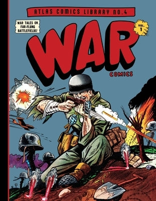 The Atlas Comics Library No. 4: War Comics Vol. 1 by Maneely, Joe