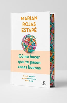 Cómo Hacer Que Te Pasen Cosas Buenas (Edición Especial Con Cantos Decorados) / How to Make Good Things Happen (Special Edition with Sprayed Edges) by Rojas EstapÃ©, Marian