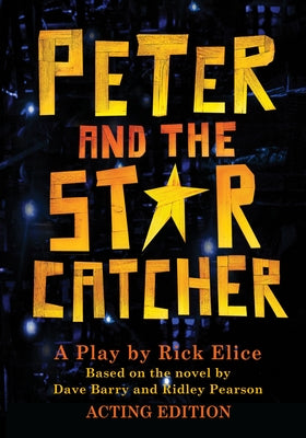 Peter and the Starcatcher-Acting Edition by Elice, Rick