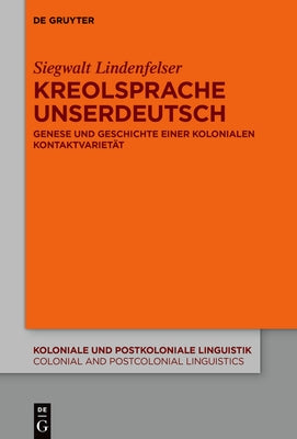 Kreolsprache Unserdeutsch by Lindenfelser, Siegwalt