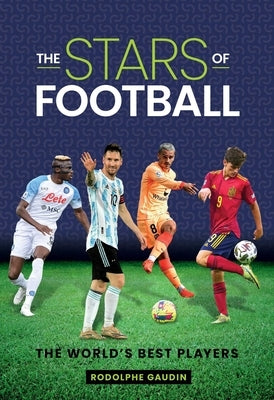 The Stars of Football: The World's Best 2024 Players by Gaudin, Rodolphe