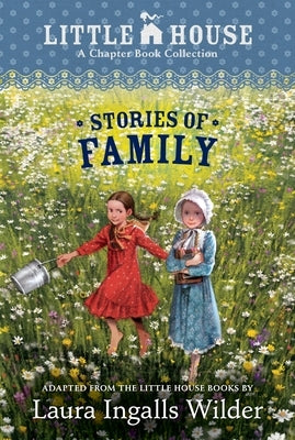 A Little House Chapter Book Collection: Stories of Family: Pioneer Sisters, Christmas Stories, School Days by Wilder, Laura Ingalls