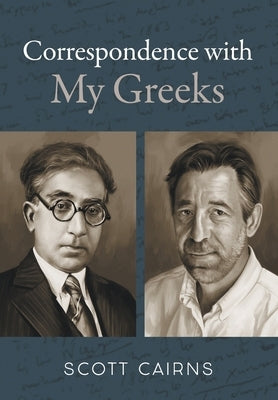 Correspondence with My Greeks by Cairns, Scott