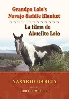 Grandpa Lolo's Navajo Saddle Blanket: La Tilma de Abuelito Lolo by Garcia, Nasario